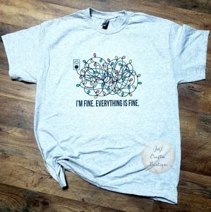 I'm Fine. Everything's Fine. Ready To Go Shirt